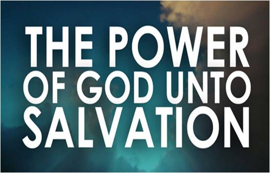 The Gospel is the Power of God Unto Salvation
