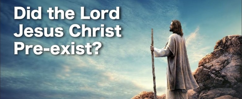 Did Christ Pre-Exist?